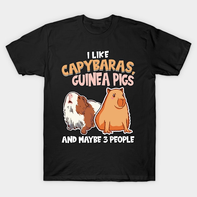 I like Capybaras, Guinea Pigs and Maybe 3 People T-Shirt by Peco-Designs